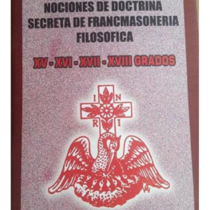 Nociones de Doctrina Secreta Francmasonería Filosófica XV, XVI, XVII y XVIII Grados